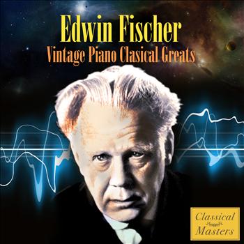 Edwin Fischer - Vintage Piano Classical Greats