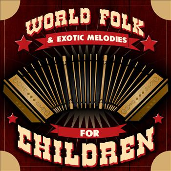 Various Artists - World Folk & Exotic Melodies for Children