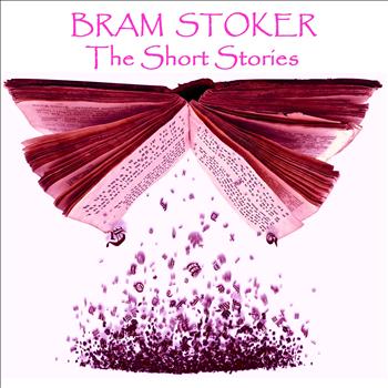 Bram Stoker - Bram Stoker - The Short Stories