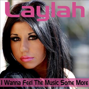 Laylah - I Wanna Feel the Music Some More