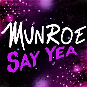 Munroe - Say Yea