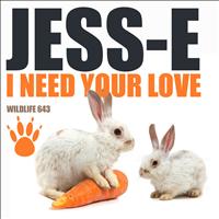 Jess-E - I Need Your Love