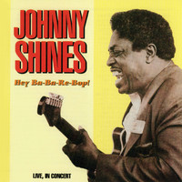 Johnny Shines - Hey Ba-Ba-Re-Bop