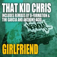 That Kid Chris - Girlfriend
