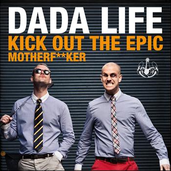 Dada Life - Kick Out The Epic Motherf**ker (Explicit)