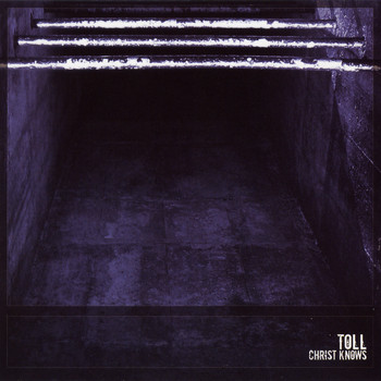 Toll - Christ Knows