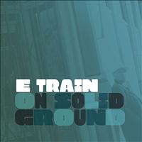 E-Train - On Solid Ground