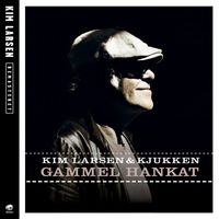Kim Larsen & Kjukken - Gammel Hankat [Remastered]