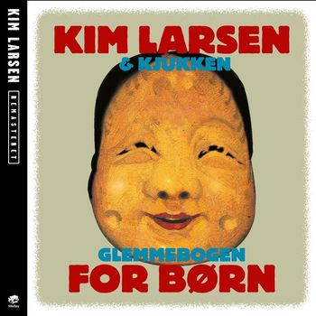 Kim Larsen & Kjukken - Glemmebogen For Børn [Remastered]