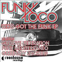 Funkyloco - Who Got the Funk