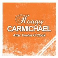 Hoagy Carmichael - After Twelve O'clock