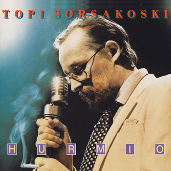 Topi Sorsakoski - Hurmio (2012 - Remaster)