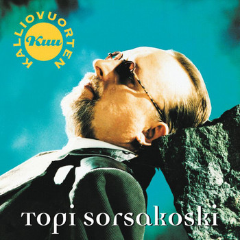 Topi Sorsakoski - Kalliovuorten Kuu (2012 Remaster)