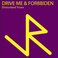 Disturbed Traxx - Drive Me & Forbbiden