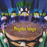 Primeaux & Mike - Peyote Ways