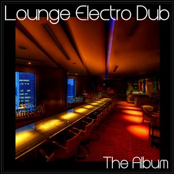 Various Artists - Lounge Electro Dub - The Album