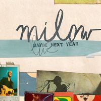 Milow - Maybe Next Year (Live [Explicit])
