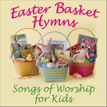 Various Artists - Easter Basket - Songs of Worship for Kids