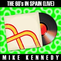 Mike Kennedy - The 60´s in Spain (Live) - Mike Kennedy