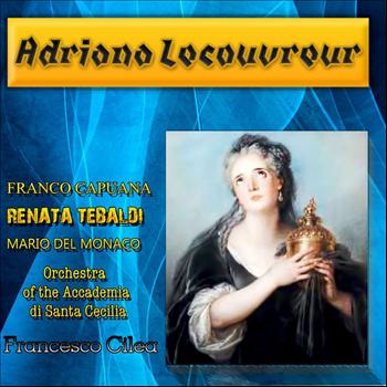 Franco Capuana / Orchestra of the Accademia di Santa Cecilia / Renata Tebaldi / Mario Del Monaco - Cilea: Adriana Lecouvreur