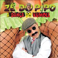 Zé do Pipo - A Dança do Kumole