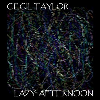 Cecil Taylor - Lazy Afternoon