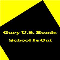 Gary Us Bonds - School Is Out