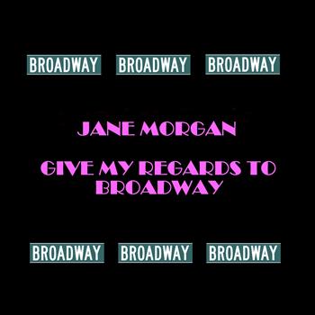 Jane Morgan - Give My Regards To Broadway