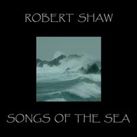Robert Shaw - Songs Of The Sea