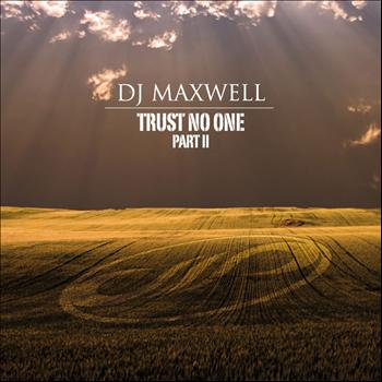 DJ Maxwell - Trust No One, Pt. 2 (Explicit)