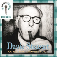 Davie Stewart - Portraits: Davie Stewart: Go On, Sing Another Song