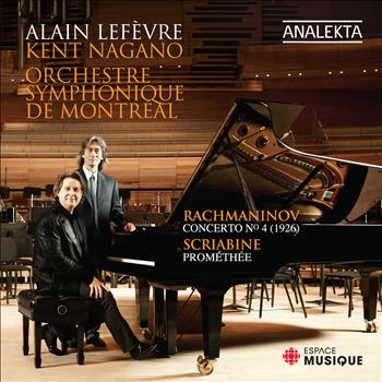 Alain Lefèvre & Orchestre Symphonique de Montréal - Rachmaninov: Piano Concerto No. 4 Op. 40 (Original 1926 version) - Scriabin: Prometheus, The Poem of Fire, Op. 60