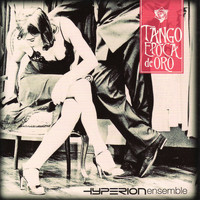 Hyperion Ensemble - Tango Epoca de Oro