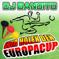DJ Bandito - Wir holen den Europacup