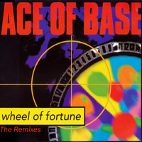 Ace of Base - Wheel of Fortune (The Remixes)