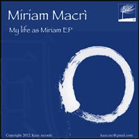 Miriam Macrì - My Life As Miriam