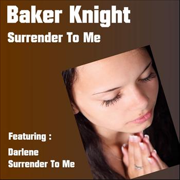 Baker Knight - Surrender to Me