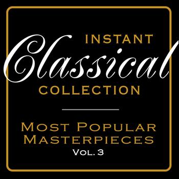 Various Artists - Instant Classical Collection - Most Popular Masterpieces, Vol. 3