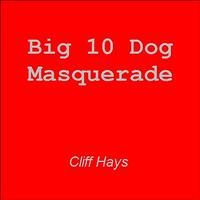 Cliff Hays - Big 10 Dog Masquerade