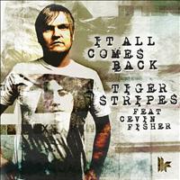 Tiger Stripes Feat. Cevin Fisher - It All Comes Back
