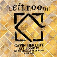 Gavin Herlihy - Get Loose EP