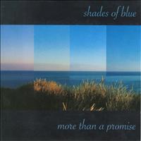 Shades Of Blue - More Than A Promise