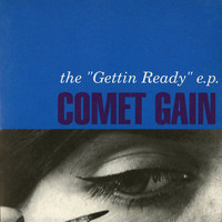 Comet Gain - The "Gettin Ready" E.P.