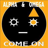 Alpha & Omega - Come On