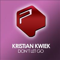 Kristian Kwiek - Don't Let Go