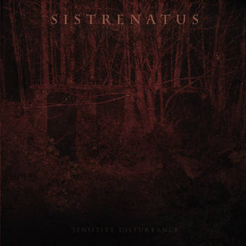 Sistrenatus - Sensitive Distribance