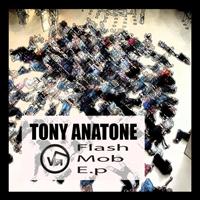 Tony Anatone - Flash Mob e.p