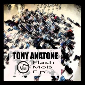 Tony Anatone - Flash Mob e.p