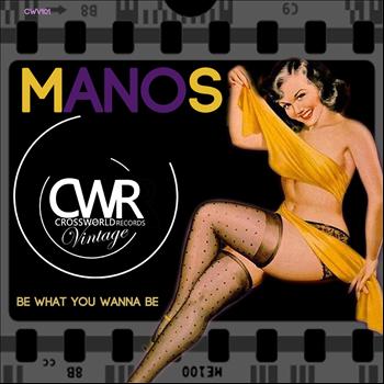 Manos - Be What You Wanna Be