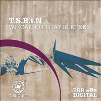 T.S.B.i.N. - We Can Do That Remixes